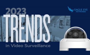 Eagle Eye Networks 2023 Trends in Video Surveillance