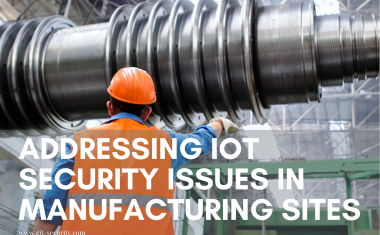 Addressing IoT Security Issues in Manufacturing Sites