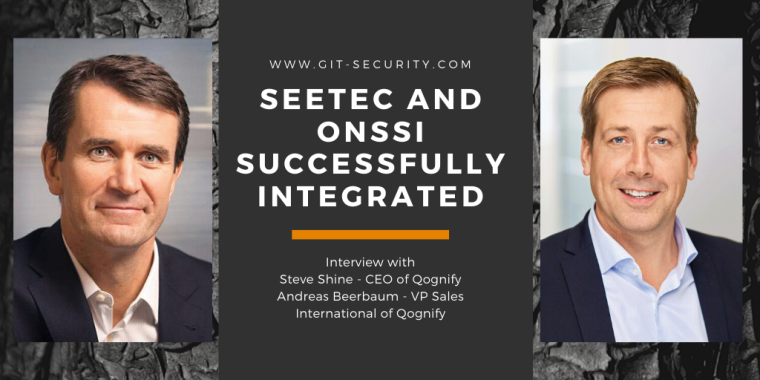 Successful Integration of Seetec and Onssi - GIT SECURITY interview with Qognify