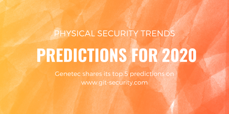 What are the trends on the physical security market in 2020? Genetec has some...
